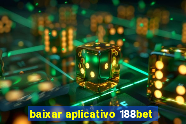 baixar aplicativo 188bet